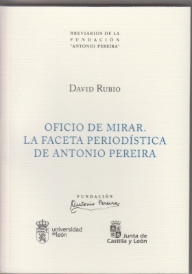 OFICIO DE MIRAR. LA FACETA PERIODÍSTICA DE ANTONIO PEREIRA