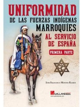 UNIFORMIDAD FUERZAS INDIGENAS MARROQUIES (PARTE I)