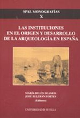 Las instituciones en el origen y desarrollo de la arqueología en España