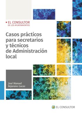 CASOS PRÁCTICOS PARA SECRETARIOS Y TÉCNICOS DE ADMINISTRACIÓN LOC