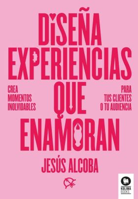 DISEÑA EXPERIENCIAS QUE ENAMORAN