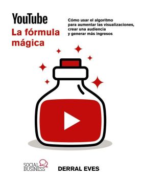 YOUTUBE. LA FORMULA MAGICA. COMO USAR EL ALGORITMO PARA AUMENTAR