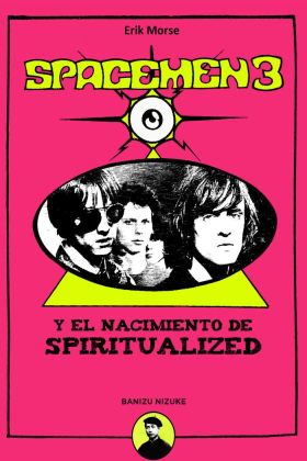 SPACEMEN 3 - EL NACIMIENTO DE SPIRITUALIZED