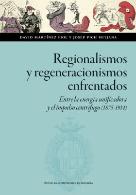 Regionalismos y regeneracionismos enfrentados. Entre la energía unificadora y el
