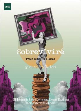 Sobreviviré y otros relatos. III Premio literiario UNED de relato corto para jóv