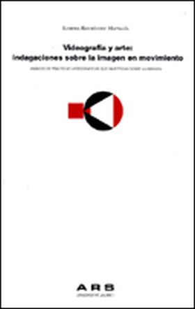 VIDEOGRAFÍA Y ARTE: INDAGACIONES SOBRE LA IMAGEN EN MOVIMIENTO.