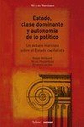 ESTADO, CLASE DOMINANTE Y AUTONOMIA DE LO POLITICO
