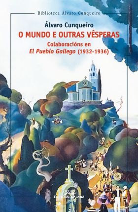 O MUNDO E OUTRAS VÉSPERAS. COLABORACIÓN EN EL PUEBLO GALLEGO (193
