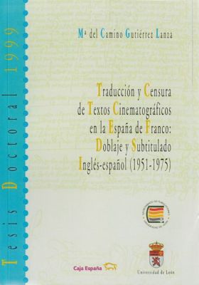 TRADUCCIÓN Y CENSURA DE TEXTOS CINEMATOGRÁFICOS EN LA ESPAÑA DE FRANCO. DOBLAJE