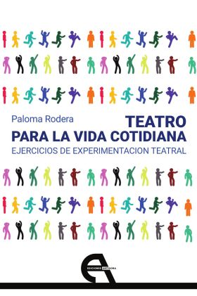 TEATRO PARA LA VIDA COTIDIANA. EJERCICIOS DE EXPERIMENTACION TEATRAL