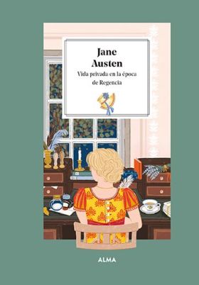 Jane Austen. Vida privada en la época de la Regencia