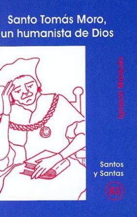 SANTO TOMAS MORO, UN HUMANISTA DE DIOS