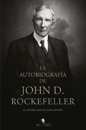 LA AUTOBIOGRAFÍA DE JOHN D. ROCKEFELLER