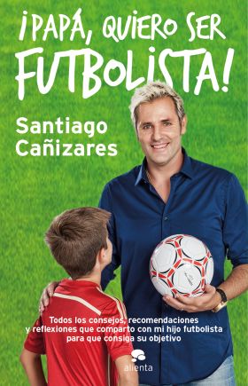 ¡Papá, quiero ser futbolista!
