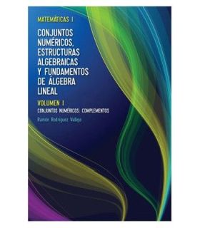 Matemáticas I: Conjuntos Numéricos, Estructuras Algebraicas y Fundamentos de Álg
