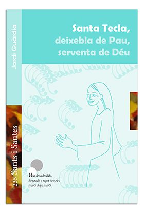 SANTA TECLA, DEIXEBLA DE PAU, SERVENTA DE DEU
