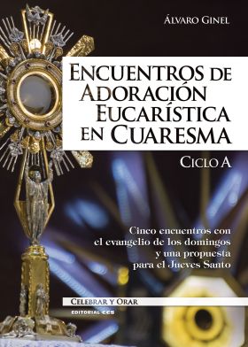 Encuentros de adoración eucarística en Cuaresma. Ciclo A 