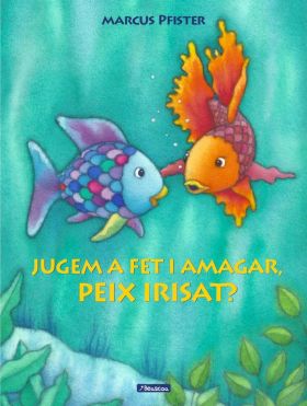 Juguem a fet i amagar, peix Irisat? (El peix Irisat)