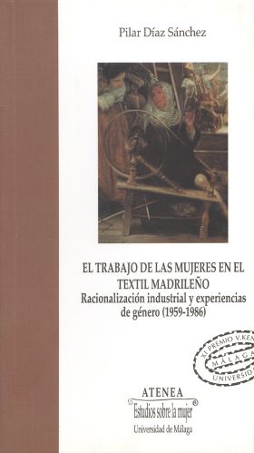 EL TRABAJO DE LAS MUJERES EN EL TEXTIL MADRILEÑO. RACIONALIZACIÓN INDUSTRIAL Y E