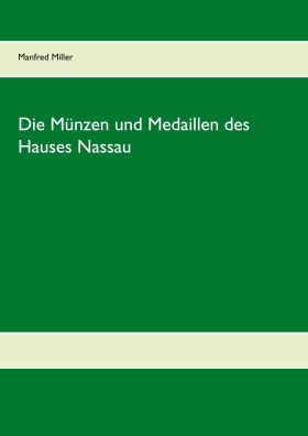 DIE MÜNZEN UND MEDAILLEN DES HAUSES NASSAU