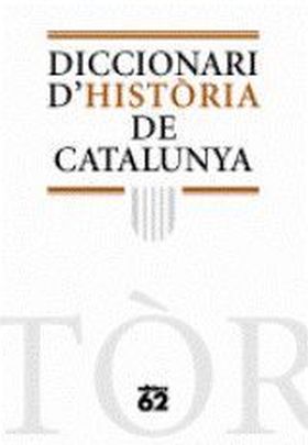 DICCIONARI D'HISTÒRIA DE CATALUNYA