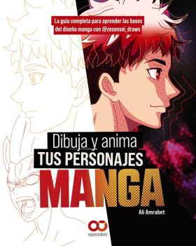 DIBUJA Y ANIMA TUS PERSONAJES MANGA. LA GUIA COMPLETA PARA APREND