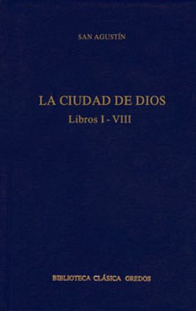 La ciudad de dios. Libros i-viii