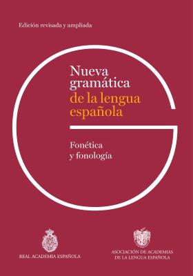 NUEVA GRAMÁTICA DE LA LENGUA ESPAÑOLA. FONÈTICA Y FONOLOGÍA