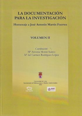 LA DOCUMENTACIÓN PARA LA INVESTIGACIÓN. HOMENAJE A JOSÉ ANTONIO MARTÍN FUERTES
