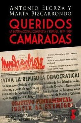QUERIDOS CAMARADAS, LA INTERNACIONAL COMUNISTA Y ESPAÑA 1919-1939