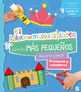 PRINCESAS Y CABALLEROS - LIBRO DE MANUALIDADES PARA LOS MÁS PEQUEÑOS