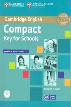COMPACT KEY FOR SCHOOLS WORKBOOK WITHOUT ANSWERS WITH AUDIO CD