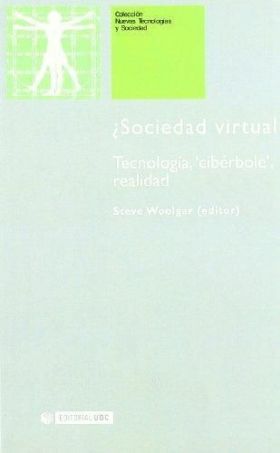 ¿Sociedad virtual? Tecnología, ""cibérbole"", realidad