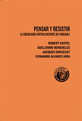 Pensar y resistir. La sociología crítica después de Foucault