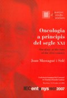 ONCOLOGIA A PRINCIPIS DEL SEGLE XXI = ONCOLOGY AT THE TURN OF THE 21ST CENTURY :