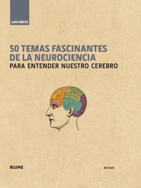 50 TEMAS FASCINANTES DE LA NEUROCIENCIA PARA ENTEN