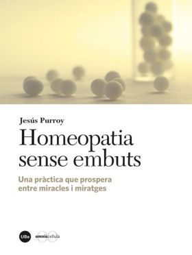 Homeopatia sense embuts. Una pràctica que prospera entre miracles i miratges (eB