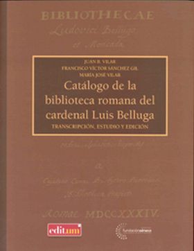 CATÁLOGO DE LA BIBLIOTECA ROMANA DEL CARDENAL LUIS BELLUGA