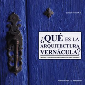 ¿QUÉ ES LA ARQUITECTURA VERNÁCULA? Historia y concepto de un patrimonio cultural