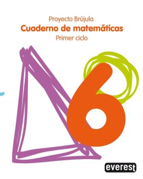 CUADERNO DE MATEMÁTICAS 6. EDUCACIÓN PRIMARIA. PRIMER CICLO. PROYECTO BRÚJULA