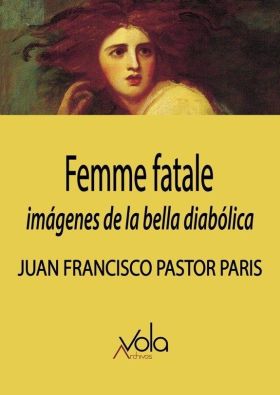 FEMME FATALE: IMAGENES DE LA BELLA DIABOLICA
