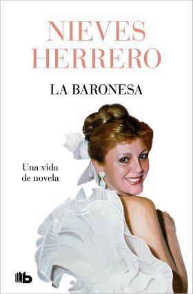 BARONESA, LA. UNA VIDA DE NOVELA