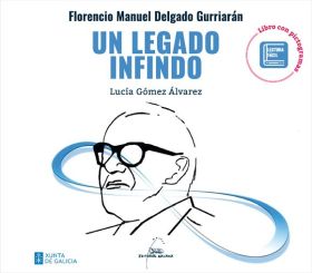 Florencio Manuel Delgado Gurriarán. Un legado infindo (Libro con pictogramas)