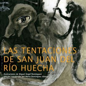 LAS TENTACIONES DE SAN JUAN DEL RIO HUECHA