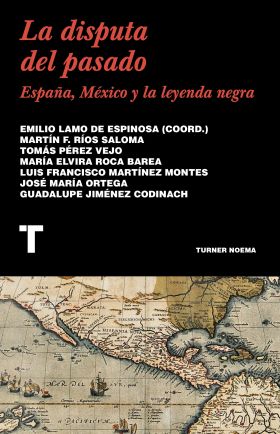LA DISPUTA DEL PASADO : ESPAÑA, MEXICO Y LA LEYEND