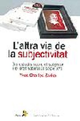 L'altra via de la subjectivitat. Sis estudis sobre el subjecte i el d