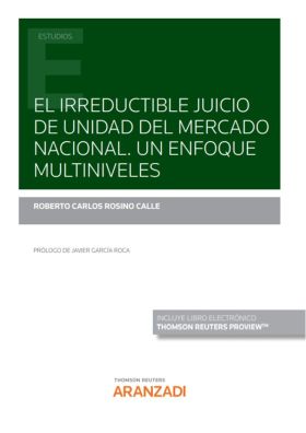 El irreductible juicio de unidad del mercado nacional. Un enfoque multiniveles (