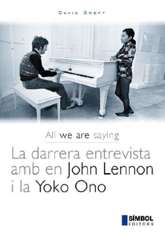 All we are saying. La darrera entrevista amb en John Lennon i la Yoko Ono