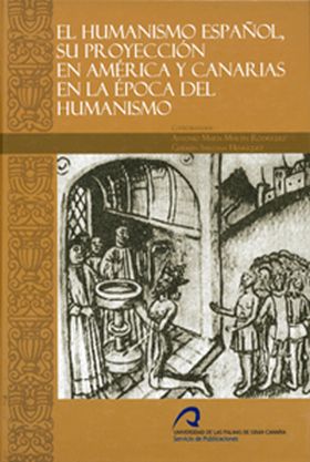 El humanismo español, su proyección en América y Canarias en la época del humani