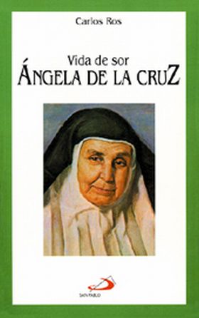 Vida de sor Ángela de la Cruz